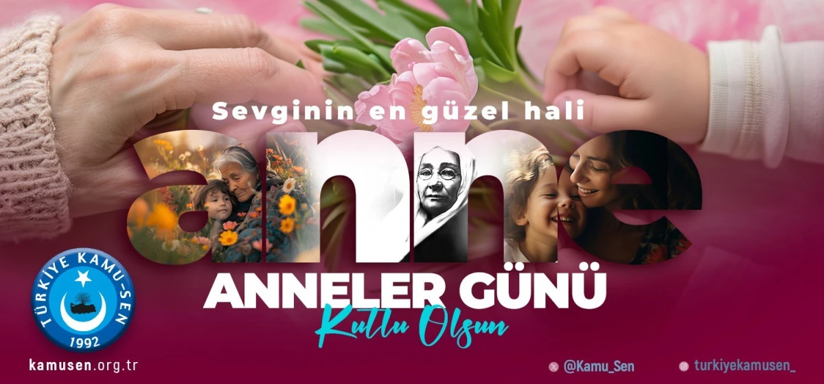 Kamu-Sen&rsquo;den anlamlı  Anneler G&uuml;n&uuml; mesajı